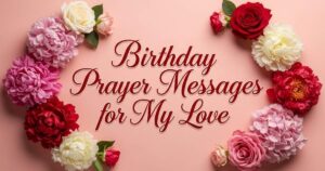 105 Heartfelt Birthday Prayer Messages for My Love