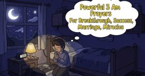 120 Powerful 3 am Prayers For Breakthrough, Success, Marriage, Miracles
