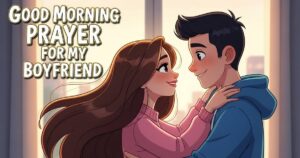 155+ Good Morning Prayer For My Boyfriend