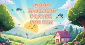 31 Powerful Good Morning Prayer For Him