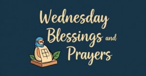 31 Powerful Wednesday Blessings and Prayers