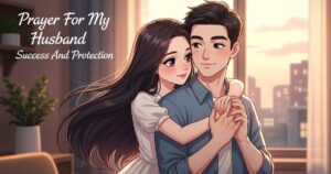 34 Powerful Prayer For My Husband Success And Protection