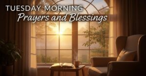 36 Amazing Tuesday Morning Prayers and Blessings