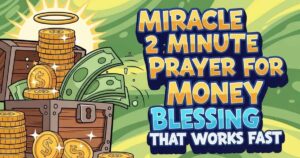 Miracle 2 Minute Prayer For Money Blessing That Works Fast