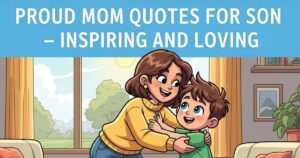 105+ Proud Mom Quotes for Son – Inspiring and Loving