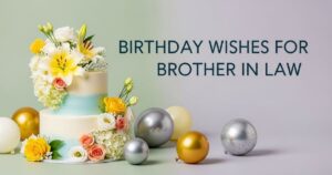 110 Birthday Wishes for Brother in Law