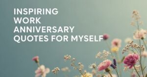 84+ Inspiring Work Anniversary Quotes for Myself