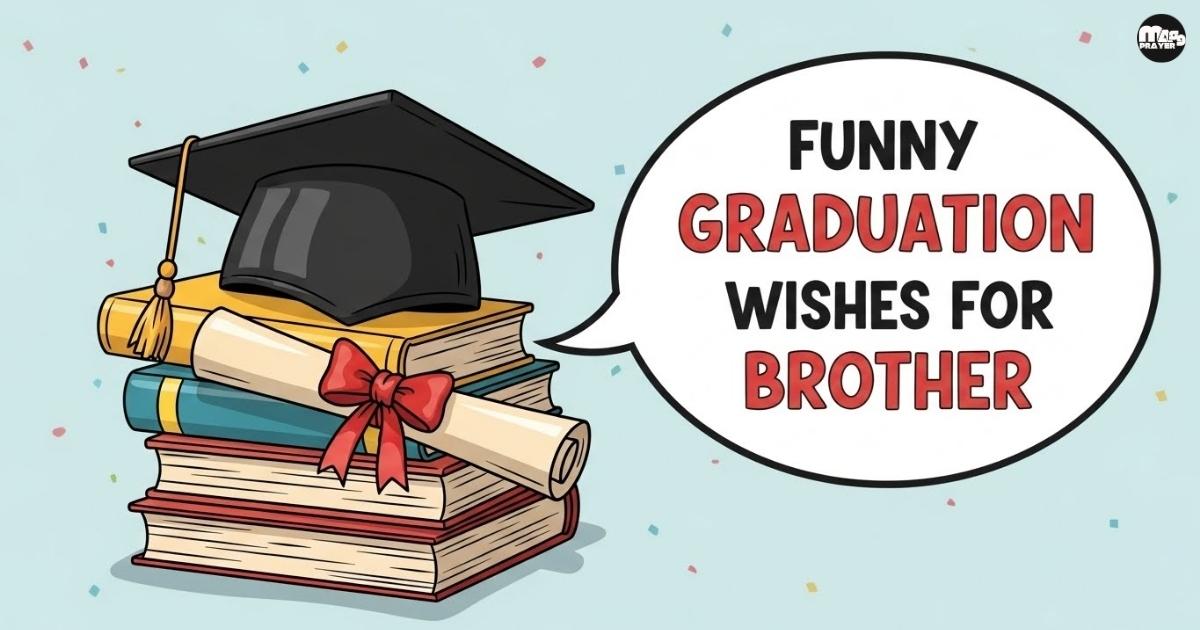 Funny Graduation Wishes for Brother
