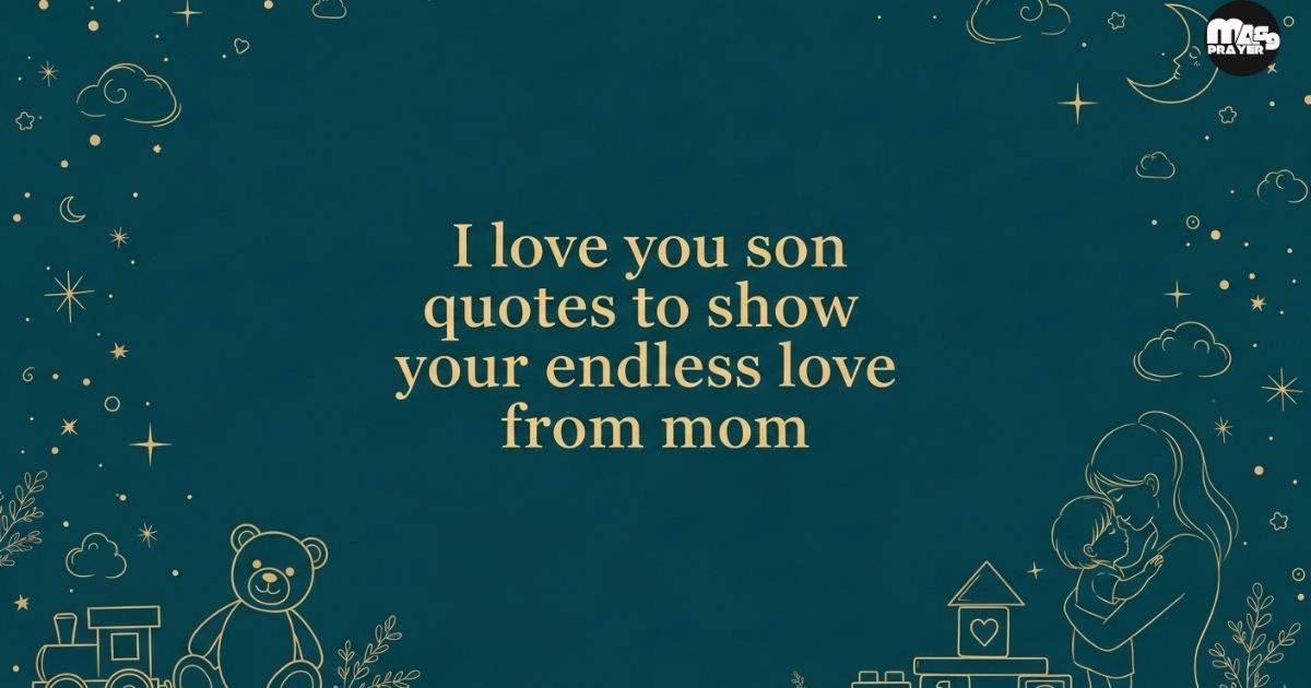 I love you son quotes to show your endless love from mom