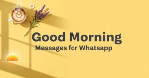 50+ Good Morning Messages for Whatsapp
