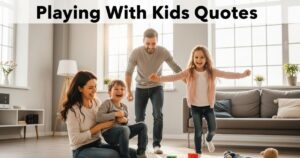 50+ Playing With Kids Quotes