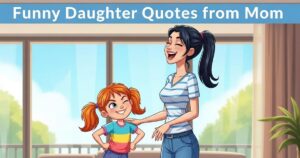 77+ Funny Daughter Quotes from Mom