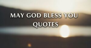 86 Powerful May God Bless You Quotes