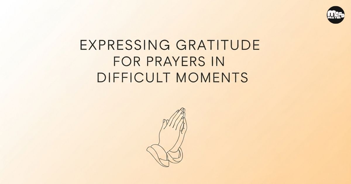 Expressing Gratitude for Prayers in Difficult Moments