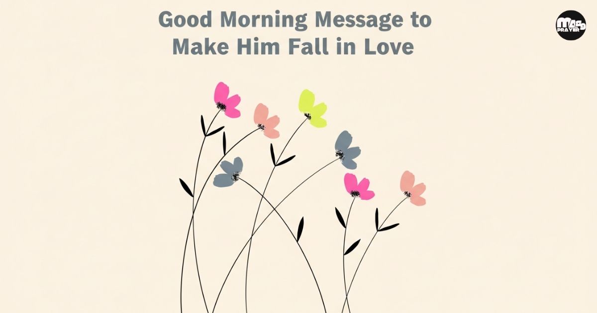 Good Morning Message to Make Him Fall in Love