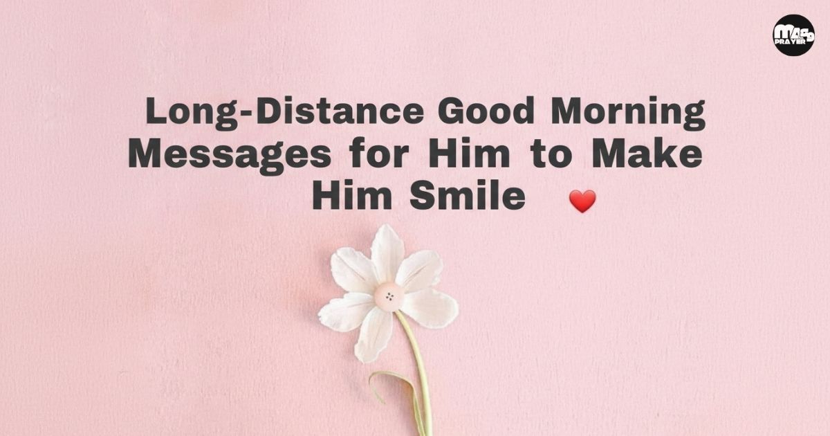 Long-Distance Good Morning Messages for Him to Make Him Smile
