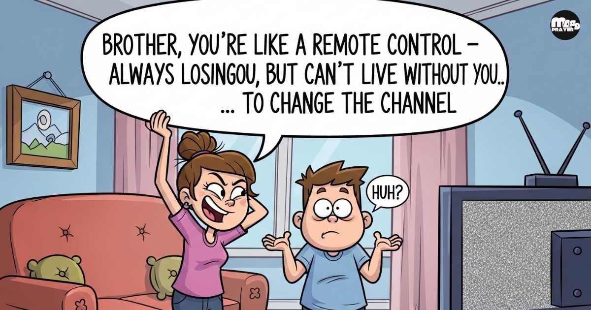 Playful brother quotes straight from sisters