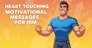 140+ Heart-Touching Motivational Messages for Him