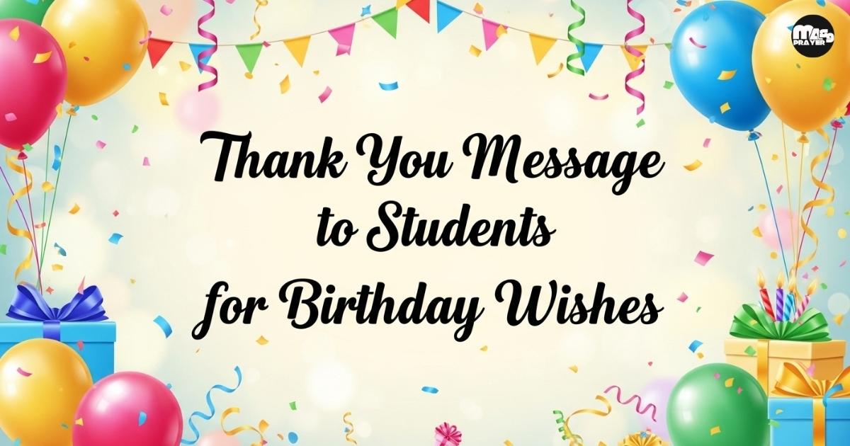 Thank You Message to Students for Birthday Wishes
