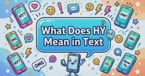 What Does HY Mean in Text: When People Say It Online